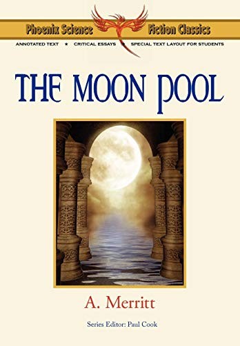 Abraham Merritt: The Moon Pool - Phoenix Science Fiction Classics (Paperback, 2010, Phoenix Pick)