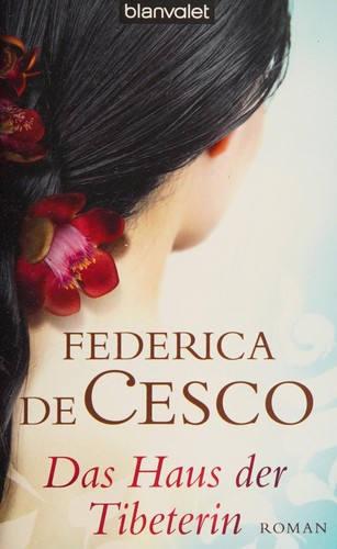Federica de Cesco: Das Haus der Tibeterin (Paperback, German language, 2010, Blanvalet)