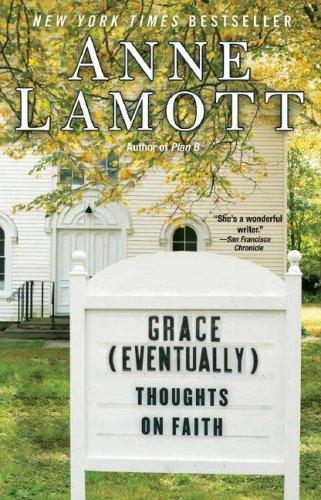 Anne Lamott, Anne Lamott: Grace (Eventually) (Paperback, 2008, Riverhead Trade)
