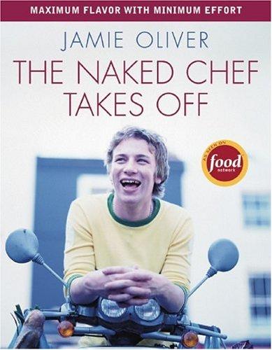 Jamie Oliver: NAKED CHEF TAKES OFF, THE (Paperback, 2005, Hyperion)