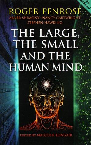 Roger Penrose: The large, the small, and the human mind (1999, Cambridge University Press)