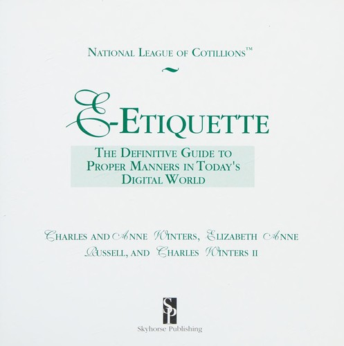 National League of Cotillions National League of Cotillions: E-Etiquette (2015, Skyhorse Publishing Company, Incorporated)