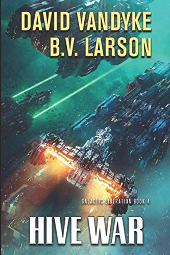 B. V. Larson, David VanDyke: Hive War (Galactic Liberation) (2018, Independently published)