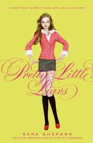 Sara Shepard: Pretty Little Liars (Pretty Little Liars, #1) (2006)