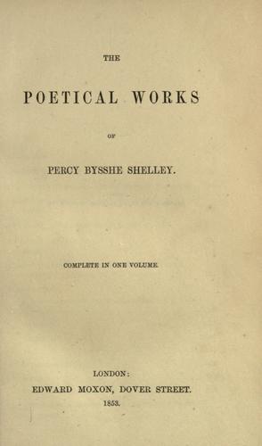 Percy Bysshe Shelley: The poetical works of Percy Bysshe Shelley. (1853, Edward Moxon)