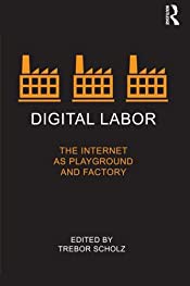 Trebor Scholz: Digital labor (2013, Routledge)