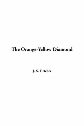 Joseph Smith Fletcher: The Orange-yellow Diamond (Hardcover, 2005, IndyPublish.com)