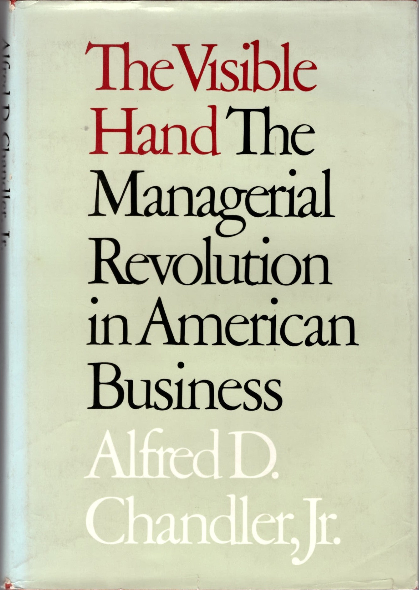 Alfred D. Chandler Jr.: The Visible Hand (Hardcover, 1977, Belknap Press)