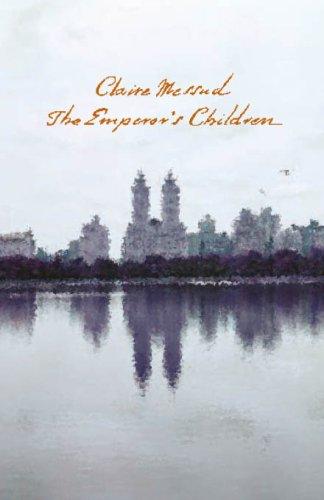 Claire Messud: The Emperor's Children (Paperback, 2006, Picador)