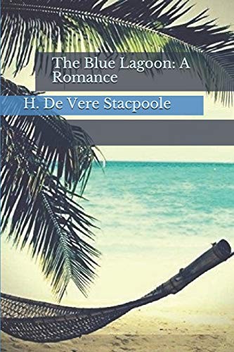 H. De Vere Stacpoole: Blue Lagoon (2018, Independently Published, Independently published)