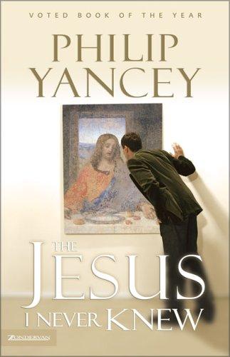 Philip Yancey: Jesus I Never Knew, The (Paperback, 2002, Zondervan)