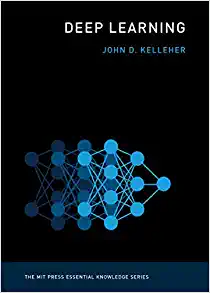 John D. Kelleher: Deep Learning (2019, MIT Press)