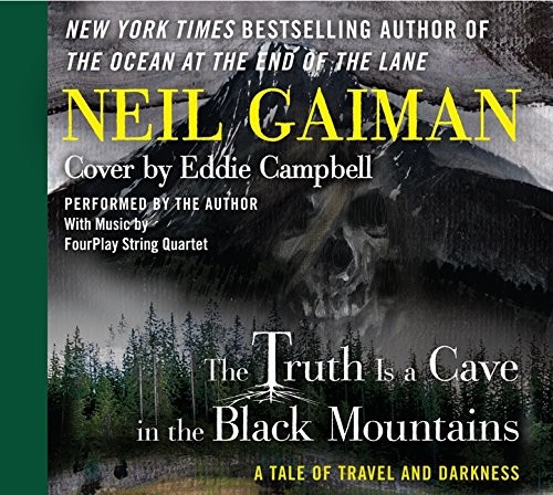 Neil Gaiman, Eddie Campbell: The Truth is a Cave in the Black Mountains CD (AudiobookFormat, 2014, HarperAudio)