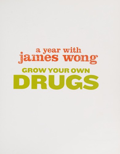 James Wong: Grow Your Own Drugs (2010, HarperCollins Publishers Limited)