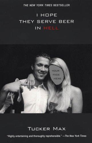 Tucker Max: I Hope They Serve Beer In Hell (Paperback, 2006, Citadel Press)