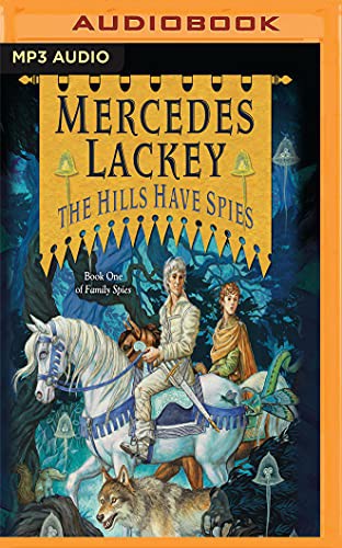Mercedes Lackey, Nick Podehl: The Hills Have Spies (AudiobookFormat, 2018, Audible Studios on Brilliance Audio, Audible Studios on Brilliance)