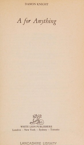 Damon Knight: A for anything (1974, White Lion Publishers)