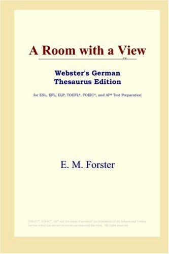 Edward Morgan Forster: A Room with a View (Webster's German Thesaurus Edition) (Paperback, 2006, ICON Group International, Inc.)