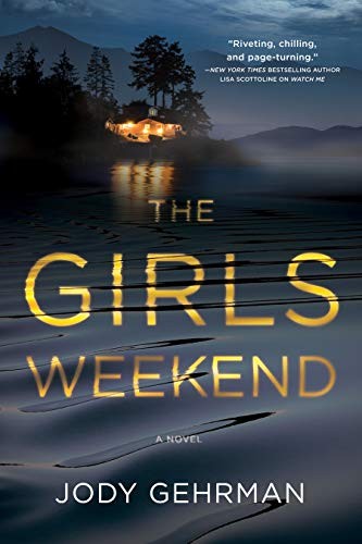 Jody Gehrman: The Girls Weekend (Hardcover, 2020, Crooked Lane Books)