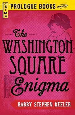 Harry Stephen Keeler: Washington Square Enigma (2012, Adams Media Corporation)