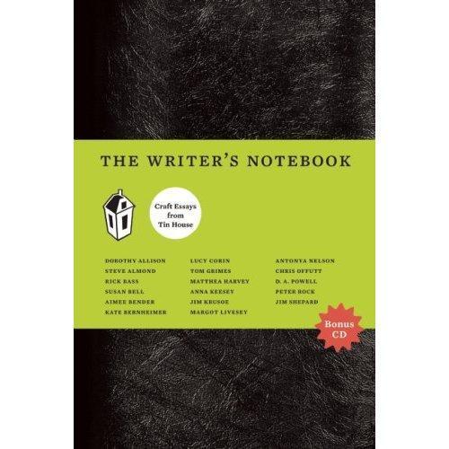Dorothy Allison, D. A. Powell, Anna Keesey, Jim Shepard, Aimee Bender, Kate Bernheimer, Susan Bell, Denis Johnson, Matthea Harvey, Nick Flynn: The Writer's Notebook (2009)