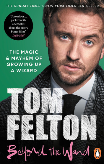 Tom Felton: Beyond the Wand (2022, Ebury Publishing)