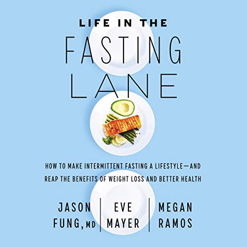 Piper Goodeve, Eve Mayer, Fung, Jason, MD, Fung, Jason,: Life in the Fasting Lane (AudiobookFormat, 2020, Blackstone Pub, Harpercollins)