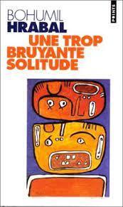 Bohumil Hrabal: Une trop bruyante solitude (French language)