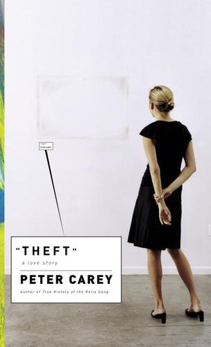 Peter Carey: Theft (EBook, 2006, Knopf Doubleday Publishing Group)