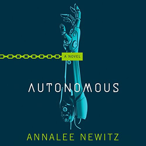 Annalee Newitz (duplicate), Annalee Newitz: Autonomous (2017, Macmillan Audio)