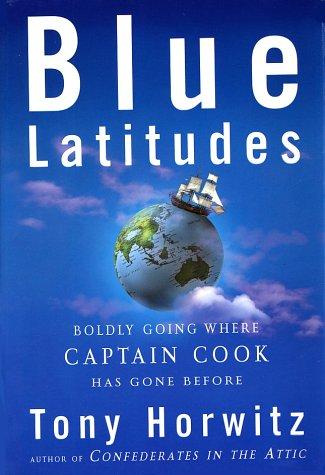 Tony Horwitz: Blue Latitudes (Hardcover, 2002, Henry Holt and Co.)