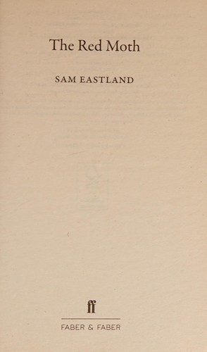 Sam Eastland: The red moth (2013, Faber & Faber)