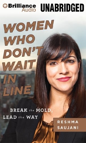 Reshma Saujani: Women Who Don't Wait in Line (AudiobookFormat, 2013, Brilliance Audio)