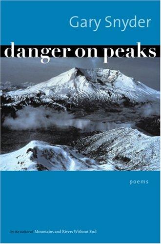 Gary Snyder: Danger on peaks (2004, Shoemaker & Hoard, Distributed by Publishers Group West)