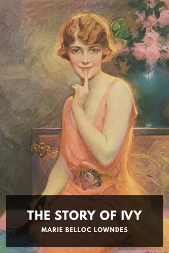 Marie Adelaide (Belloc) Lowndes: The Story of Ivy (2023, Standard Ebooks)