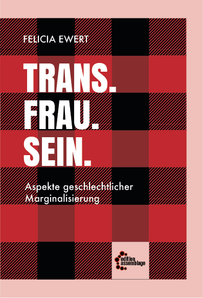 Felicia Ewert: Trans. Frau. Sein. (Paperback, German language, 2018, Edition Assemblage)