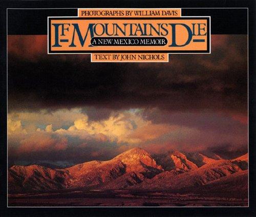 John Nichols, John Nichols: If Mountains Die (2005, W. W. Norton)