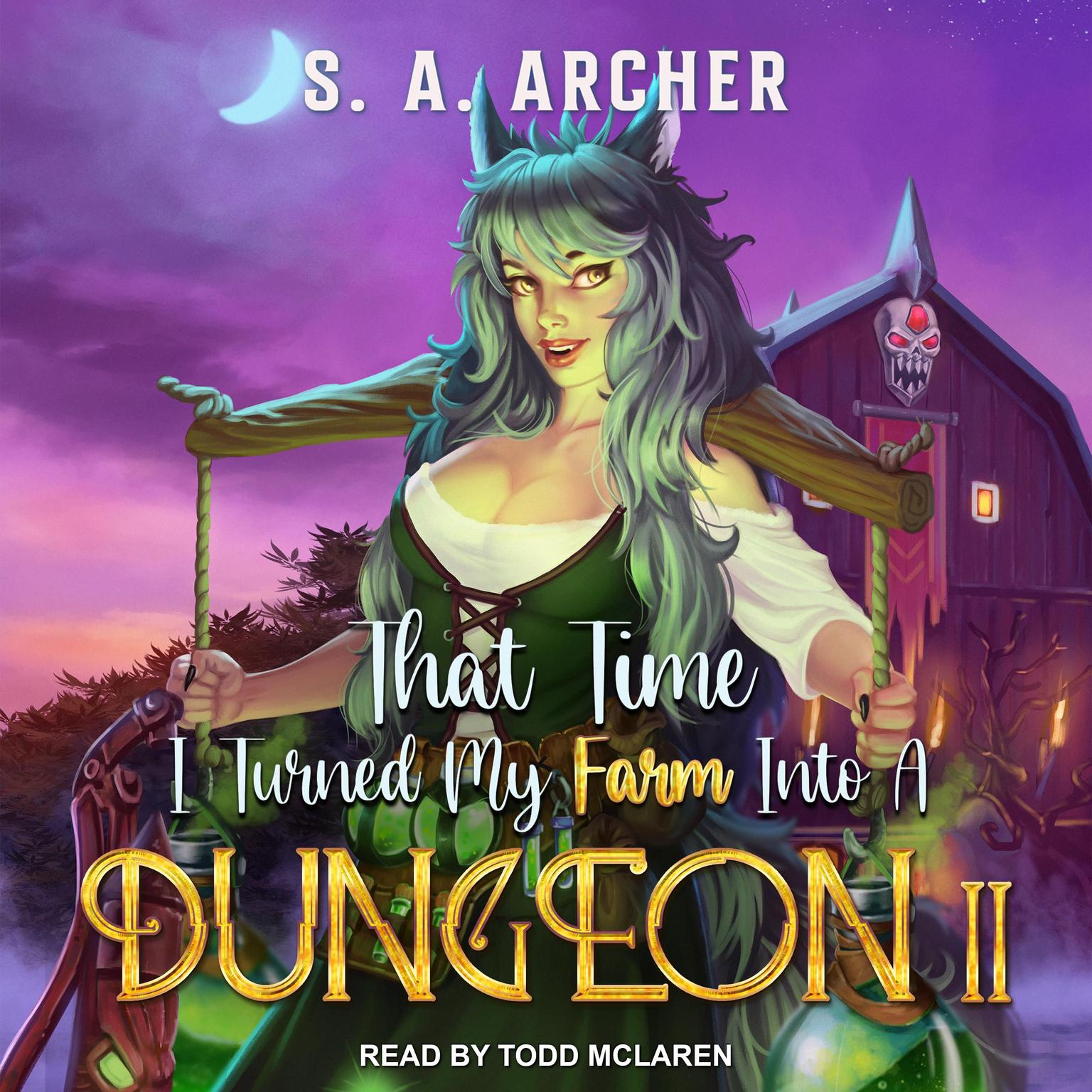 S. A. Archer, Todd McLaren: That Time I Turned My Farm Into A Dungeon II (AudiobookFormat, 2022, Tantor Audio)