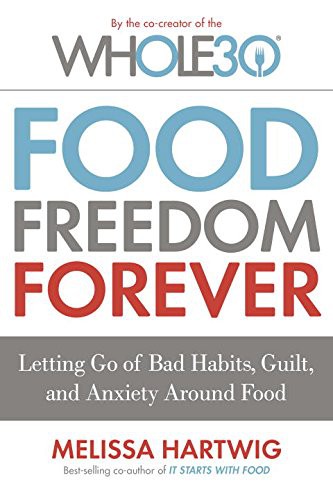 Melissa Hartwig: Food Freedom Forever (Hardcover, 2016, Viking)