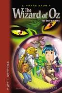 L. Frank Baum, Michael Cavallaro, Michael Cavallaro, Mike Cavallaro: L.Frank Baum's The Wizard Of Oz (Graphic Novel Classics) (Hardcover, 2006, Spotlight)