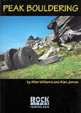 Allen Williams, Alan James: Peak Bouldering (Rock Fax) (Paperback, 1997, Cordee)