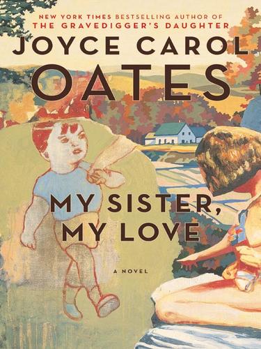 Joyce Carol Oates: My Sister, My Love (EBook, 2008, HarperCollins)