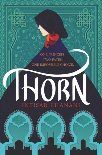 Intisar Khanani: Thorn (2020, HarperTeen, an imprint of HarperCollinsPublishers)