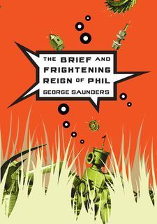 George Saunders: The Brief and Frightening Reign of Phil (2005)