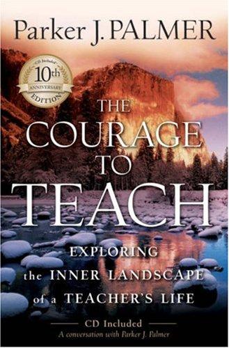 Parker J. Palmer: The Courage to Teach (Hardcover, 2007, Jossey-Bass)