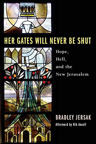Bradley Jersak, Nik Ansell: Her Gates Will Never Be Shut (Paperback, 2005, Wipf and Stock Publishers, Wipf & Stock Publishers)