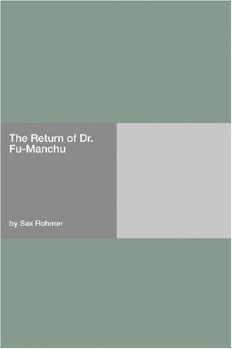 Sax Rohmer: The Return of Dr. Fu-Manchu (Paperback, 2006, Hard Press)