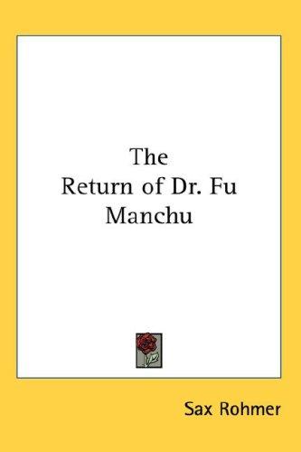 Sax Rohmer: The Return of Dr. Fu Manchu (Hardcover, 2007, Kessinger Publishing, LLC)