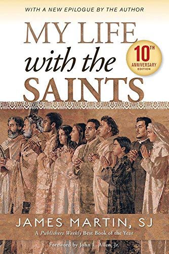 James Martin SJ, John L Allen Jr.: My Life with the Saints (Paperback, 2016, Loyola Press)