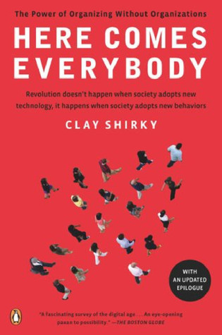 Clay Shirky: Here Comes Everybody (2008, Psnguin Pr, 2008)